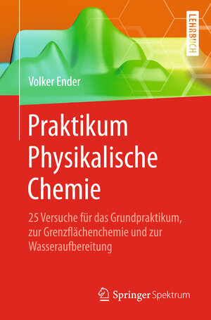 Buchcover Praktikum Physikalische Chemie | Volker Ender | EAN 9783662454701 | ISBN 3-662-45470-X | ISBN 978-3-662-45470-1
