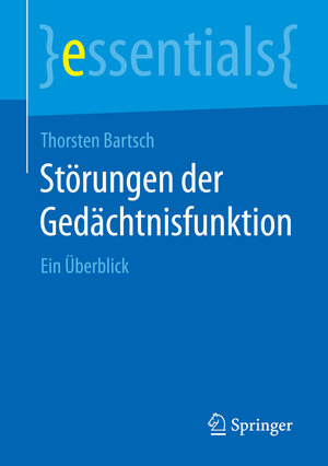 Buchcover Störungen der Gedächtnisfunktion | Thorsten Bartsch | EAN 9783662454817 | ISBN 3-662-45481-5 | ISBN 978-3-662-45481-7
