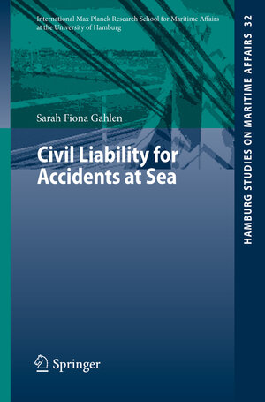 Buchcover Civil Liability for Accidents at Sea | Sarah Fiona Gahlen | EAN 9783662455555 | ISBN 3-662-45555-2 | ISBN 978-3-662-45555-5