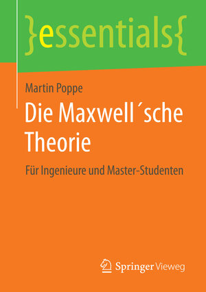Buchcover Die Maxwell´sche Theorie | Martin Poppe | EAN 9783662455937 | ISBN 3-662-45593-5 | ISBN 978-3-662-45593-7