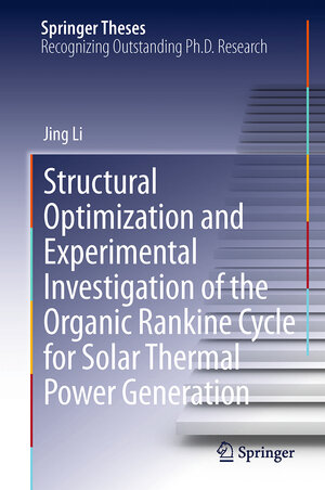 Buchcover Structural Optimization and Experimental Investigation of the Organic Rankine Cycle for Solar Thermal Power Generation | Jing Li | EAN 9783662456231 | ISBN 3-662-45623-0 | ISBN 978-3-662-45623-1