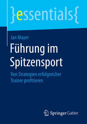 Buchcover Führung im Spitzensport | Jan Mayer | EAN 9783662457870 | ISBN 3-662-45787-3 | ISBN 978-3-662-45787-0