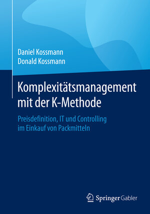 Buchcover Komplexitätsmanagement mit der K-Methode | Daniel Kossmann | EAN 9783662458297 | ISBN 3-662-45829-2 | ISBN 978-3-662-45829-7