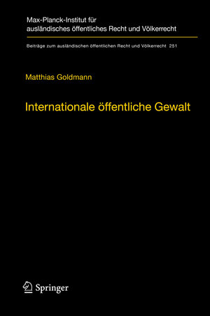 Buchcover Internationale öffentliche Gewalt | Matthias Goldmann | EAN 9783662461532 | ISBN 3-662-46153-6 | ISBN 978-3-662-46153-2