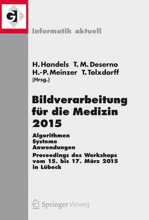 Buchcover Bildverarbeitung für die Medizin 2015  | EAN 9783662462232 | ISBN 3-662-46223-0 | ISBN 978-3-662-46223-2