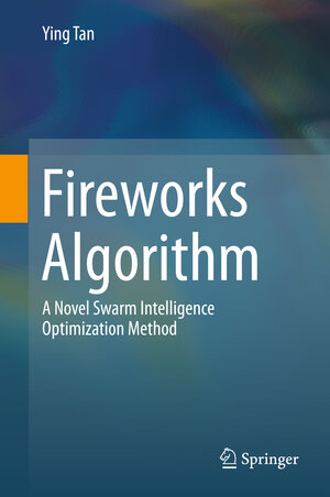 Buchcover Fireworks Algorithm | Ying Tan | EAN 9783662463529 | ISBN 3-662-46352-0 | ISBN 978-3-662-46352-9