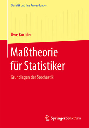 Buchcover Maßtheorie für Statistiker | Uwe Küchler | EAN 9783662463741 | ISBN 3-662-46374-1 | ISBN 978-3-662-46374-1