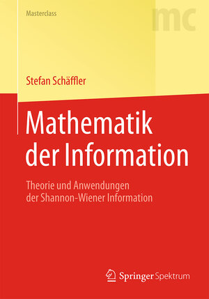 Buchcover Mathematik der Information | Stefan Schäffler | EAN 9783662463819 | ISBN 3-662-46381-4 | ISBN 978-3-662-46381-9