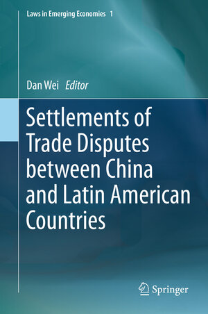 Buchcover Settlements of Trade Disputes between China and Latin American Countries  | EAN 9783662464250 | ISBN 3-662-46425-X | ISBN 978-3-662-46425-0