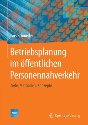 Buchcover Betriebsplanung im öffentlichen Personennahverkehr | Lars Schnieder | EAN 9783662464557 | ISBN 3-662-46455-1 | ISBN 978-3-662-46455-7
