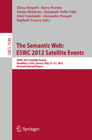 Buchcover The Semantic Web: ESWC 2012 Satellite Events | EAN 9783662466414 | ISBN 3-662-46641-4 | ISBN 978-3-662-46641-4