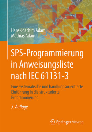 Buchcover SPS-Programmierung in Anweisungsliste nach IEC 61131-3 | Hans-Joachim Adam | EAN 9783662467169 | ISBN 3-662-46716-X | ISBN 978-3-662-46716-9