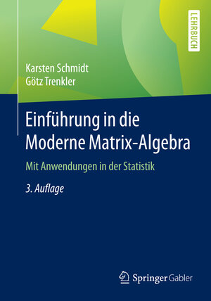 Buchcover Einführung in die Moderne Matrix-Algebra | Karsten Schmidt | EAN 9783662467732 | ISBN 3-662-46773-9 | ISBN 978-3-662-46773-2