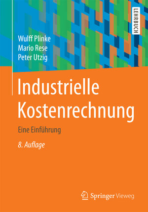 Buchcover Industrielle Kostenrechnung | Wulff Plinke | EAN 9783662468531 | ISBN 3-662-46853-0 | ISBN 978-3-662-46853-1