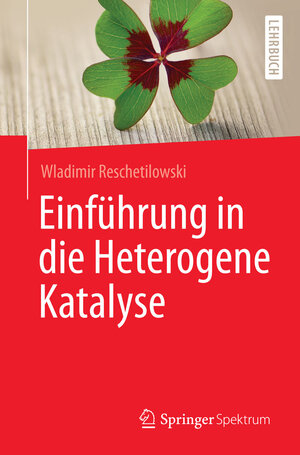 Buchcover Einführung in die Heterogene Katalyse | Wladimir Reschetilowski | EAN 9783662469842 | ISBN 3-662-46984-7 | ISBN 978-3-662-46984-2