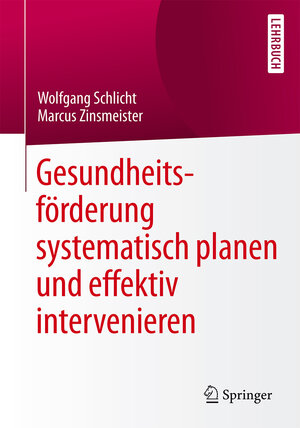 Buchcover Gesundheitsförderung systematisch planen und effektiv intervenieren | Wolfgang Schlicht | EAN 9783662469897 | ISBN 3-662-46989-8 | ISBN 978-3-662-46989-7