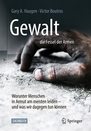 Buchcover Gewalt – die Fessel der Armen | Gary A. Haugen | EAN 9783662470541 | ISBN 3-662-47054-3 | ISBN 978-3-662-47054-1