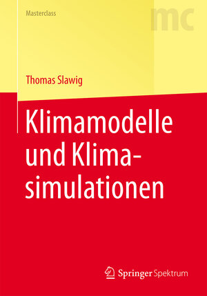Buchcover Klimamodelle und Klimasimulationen | Thomas Slawig | EAN 9783662470640 | ISBN 3-662-47064-0 | ISBN 978-3-662-47064-0