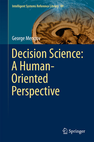 Buchcover Decision Science: A Human-Oriented Perspective | George Mengov | EAN 9783662471227 | ISBN 3-662-47122-1 | ISBN 978-3-662-47122-7