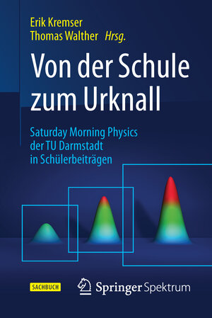 Buchcover Von der Schule zum Urknall  | EAN 9783662477281 | ISBN 3-662-47728-9 | ISBN 978-3-662-47728-1