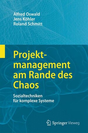 Buchcover Projektmanagement am Rande des Chaos | Alfred Oswald | EAN 9783662477458 | ISBN 3-662-47745-9 | ISBN 978-3-662-47745-8