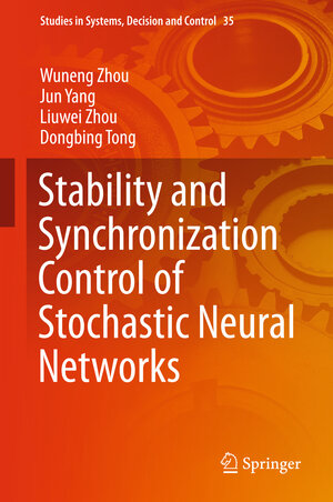 Buchcover Stability and Synchronization Control of Stochastic Neural Networks | Wuneng Zhou | EAN 9783662478325 | ISBN 3-662-47832-3 | ISBN 978-3-662-47832-5