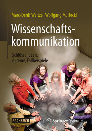 Buchcover Wissenschaftskommunikation - Schlüsselideen, Akteure, Fallbeispiele | Marc-Denis Weitze | EAN 9783662478424 | ISBN 3-662-47842-0 | ISBN 978-3-662-47842-4