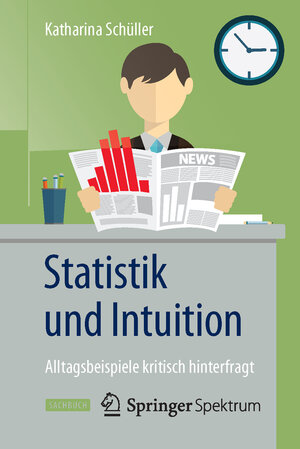 Buchcover Statistik und Intuition | Katharina Schüller | EAN 9783662478479 | ISBN 3-662-47847-1 | ISBN 978-3-662-47847-9