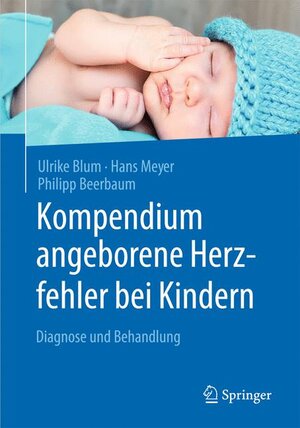 Buchcover Kompendium angeborene Herzfehler bei Kindern | Ulrike Blum | EAN 9783662478660 | ISBN 3-662-47866-8 | ISBN 978-3-662-47866-0