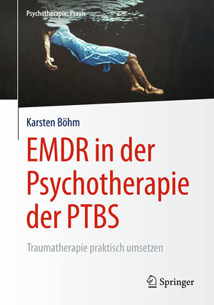 Buchcover EMDR in der Psychotherapie der PTBS | Karsten Böhm | EAN 9783662478929 | ISBN 3-662-47892-7 | ISBN 978-3-662-47892-9