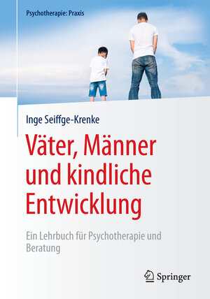 Buchcover Väter, Männer und kindliche Entwicklung | Inge Seiffge-Krenke | EAN 9783662479957 | ISBN 3-662-47995-8 | ISBN 978-3-662-47995-7