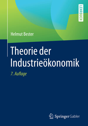 Buchcover Theorie der Industrieökonomik | Helmut Bester | EAN 9783662481400 | ISBN 3-662-48140-5 | ISBN 978-3-662-48140-0