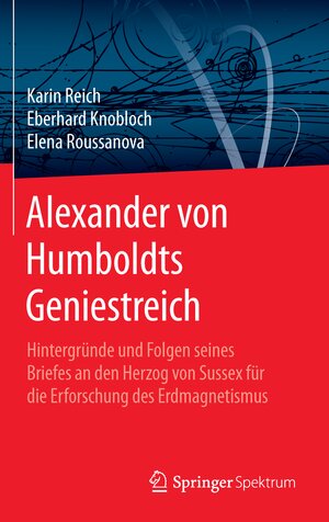 Buchcover Alexander von Humboldts Geniestreich | Karin Reich | EAN 9783662481639 | ISBN 3-662-48163-4 | ISBN 978-3-662-48163-9