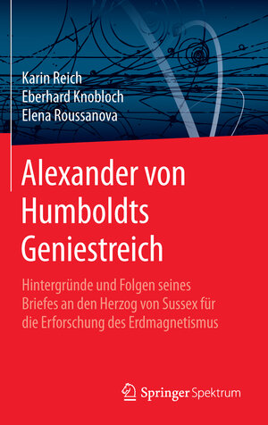 Buchcover Alexander von Humboldts Geniestreich | Karin Reich | EAN 9783662481646 | ISBN 3-662-48164-2 | ISBN 978-3-662-48164-6