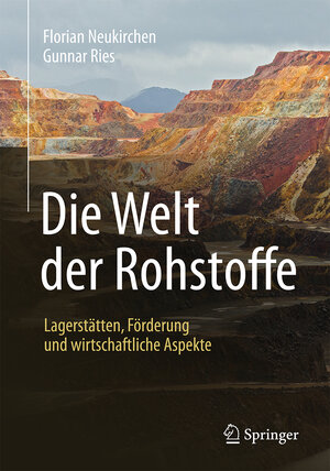 Buchcover Die Welt der Rohstoffe | Florian Neukirchen | EAN 9783662482414 | ISBN 3-662-48241-X | ISBN 978-3-662-48241-4