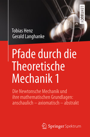 Buchcover Pfade durch die Theoretische Mechanik 1 | Tobias Henz | EAN 9783662482643 | ISBN 3-662-48264-9 | ISBN 978-3-662-48264-3