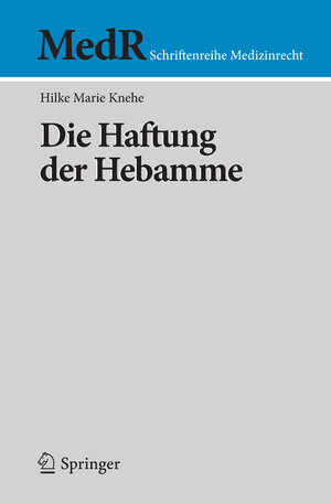 Buchcover Die Haftung der Hebamme | Hilke Marie Knehe | EAN 9783662482797 | ISBN 3-662-48279-7 | ISBN 978-3-662-48279-7