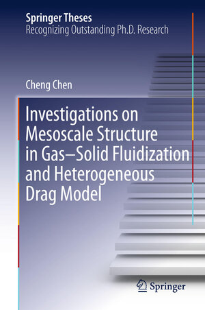 Buchcover Investigations on Mesoscale Structure in Gas–Solid Fluidization and Heterogeneous Drag Model | Cheng Chen | EAN 9783662483732 | ISBN 3-662-48373-4 | ISBN 978-3-662-48373-2