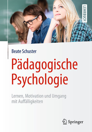 Buchcover Pädagogische Psychologie | Beate Schuster | EAN 9783662483916 | ISBN 3-662-48391-2 | ISBN 978-3-662-48391-6