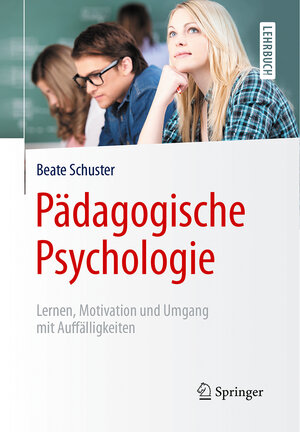 Buchcover Pädagogische Psychologie | Beate Schuster | EAN 9783662483923 | ISBN 3-662-48392-0 | ISBN 978-3-662-48392-3