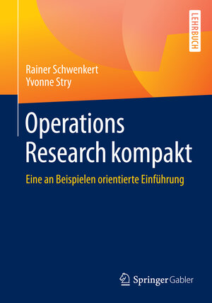 Buchcover Operations Research kompakt | Rainer Schwenkert | EAN 9783662483978 | ISBN 3-662-48397-1 | ISBN 978-3-662-48397-8