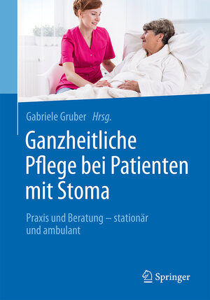 Buchcover Ganzheitliche Pflege bei Patienten mit Stoma  | EAN 9783662484289 | ISBN 3-662-48428-5 | ISBN 978-3-662-48428-9
