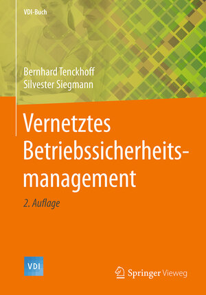 Buchcover Vernetztes Betriebssicherheitsmanagement | Bernhard Tenckhoff | EAN 9783662484418 | ISBN 3-662-48441-2 | ISBN 978-3-662-48441-8