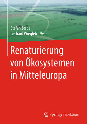 Buchcover Renaturierung von Ökosystemen in Mitteleuropa  | EAN 9783662485163 | ISBN 3-662-48516-8 | ISBN 978-3-662-48516-3