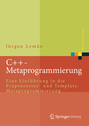 Buchcover C++-Metaprogrammierung | Jürgen Lemke | EAN 9783662485491 | ISBN 3-662-48549-4 | ISBN 978-3-662-48549-1
