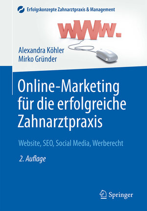 Buchcover Online-Marketing für die erfolgreiche Zahnarztpraxis | Alexandra Köhler | EAN 9783662485729 | ISBN 3-662-48572-9 | ISBN 978-3-662-48572-9