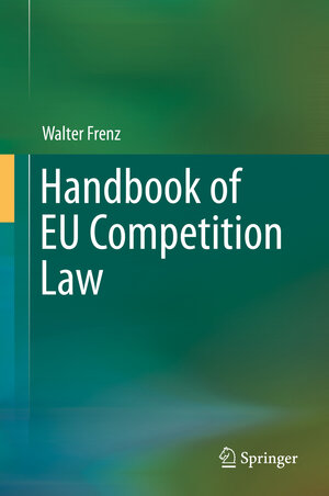 Buchcover Handbook of EU Competition Law | Walter Frenz | EAN 9783662485910 | ISBN 3-662-48591-5 | ISBN 978-3-662-48591-0