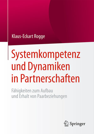Buchcover Systemkompetenz und Dynamiken in Partnerschaften | Klaus-Eckart Rogge | EAN 9783662485989 | ISBN 3-662-48598-2 | ISBN 978-3-662-48598-9