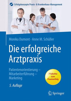 Buchcover Die erfolgreiche Arztpraxis | Monika Dumont | EAN 9783662487365 | ISBN 3-662-48736-5 | ISBN 978-3-662-48736-5