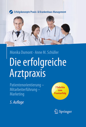 Buchcover Die erfolgreiche Arztpraxis | Monika Dumont | EAN 9783662487372 | ISBN 3-662-48737-3 | ISBN 978-3-662-48737-2
